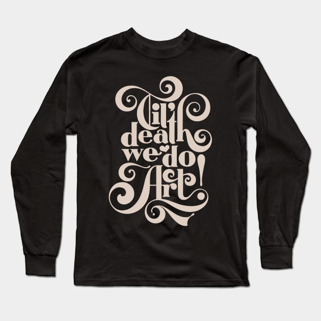 Til Death We Do Art - in black & cream Long Sleeve T-Shirt by noviajonatan